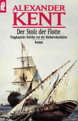 Александер Кент - Der Stolz der Flotte: Flaggkapitän Bolitho vor der Barbareskenküste скачать бесплатно
