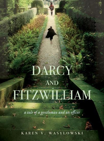 Wasylowski Karen - Darcy and Fitzwilliam: A Tale of a Gentleman and an Officer скачать бесплатно
