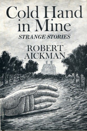 Aickman Robert - Cold Hand in Mine: Strange Stories  скачать бесплатно