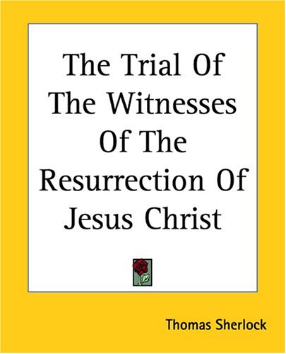 Sherlock Thomas - The Trial of the Witnesses of the Resurrection of Jesus Christ скачать бесплатно