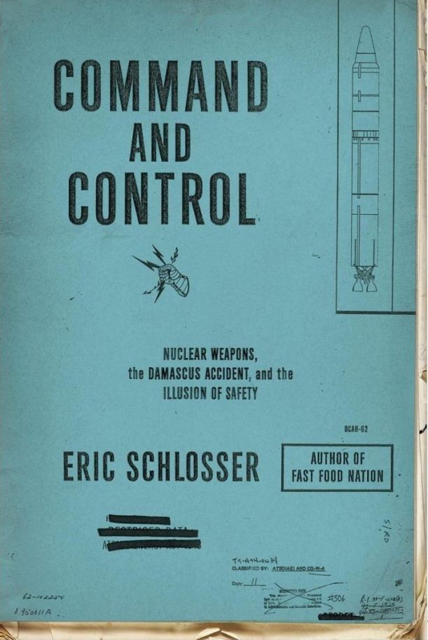 Schlosser Eric - Command and Control: Nuclear Weapons, the Damascus Accident, and the Illusion of Safety скачать бесплатно