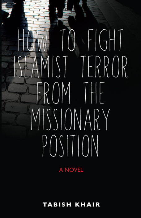 Khair Tabish - How to Fight Islamist Terror from the Missionary Position скачать бесплатно