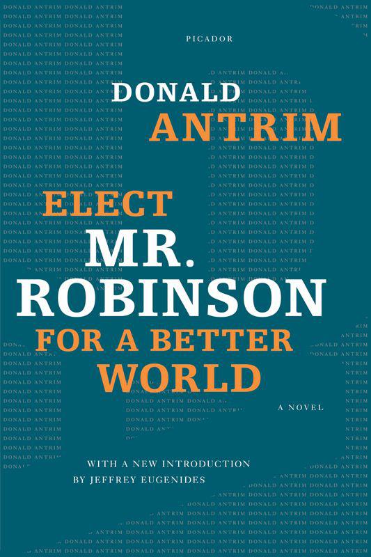 Donald Antrim, - Elect Mr. Robinson for a Better World скачать бесплатно