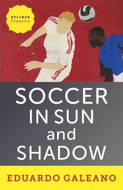Галеано Эдуардо - Soccer in Sun and Shadow скачать бесплатно