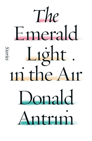 Donald Antrim, - The Emerald Light in the Air скачать бесплатно