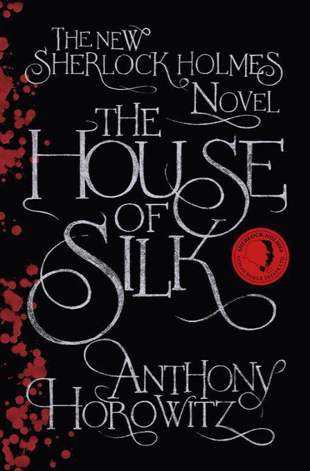 Horowitz Anthony - The House of Silk: The New Sherlock Holmes Novel скачать бесплатно
