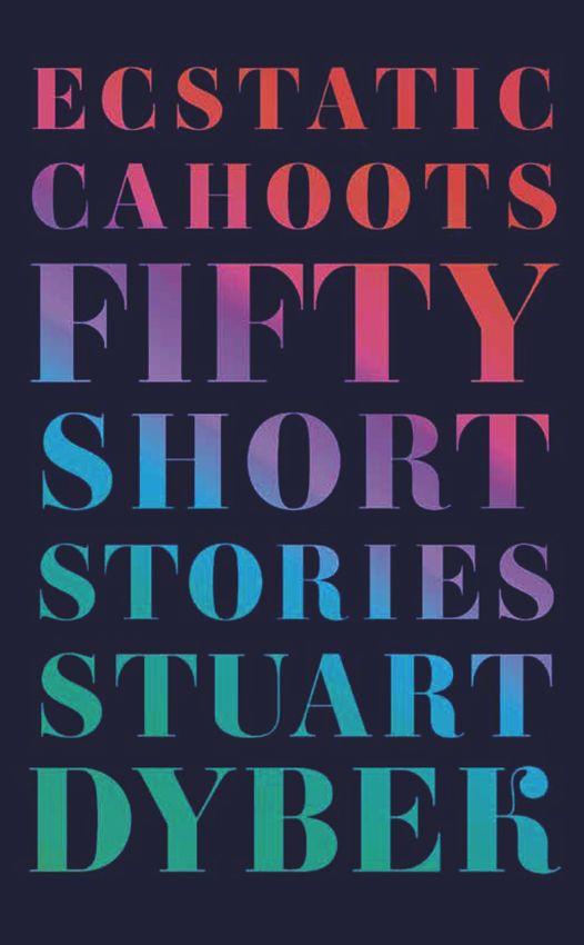 Dybek Stuart - Ecstatic Cahoots: Fifty Short Stories скачать бесплатно