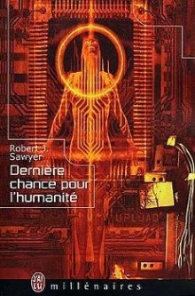 Sawyer Robert - Dernière chance pour lhumanité скачать бесплатно