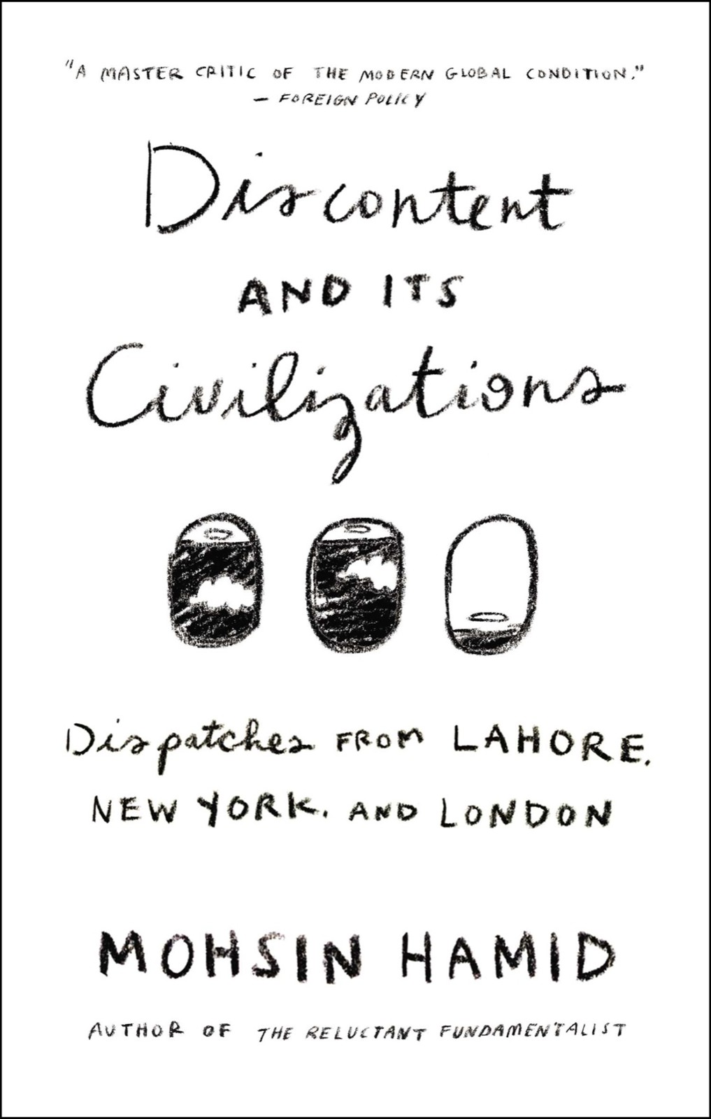 Hamid Mohsin - Discontent and Its Civilizations: Dispatches from Lahore, New York, and London скачать бесплатно