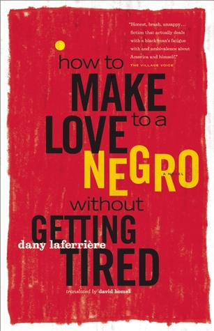 Laferrière Dany - How to Make Love to a Negro without Getting Tired скачать бесплатно
