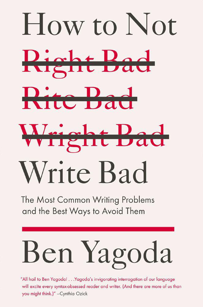 Yagoda Ben - How to Not Write Bad: The Most Common Writing Problems and the Best Ways to Avoidthem скачать бесплатно