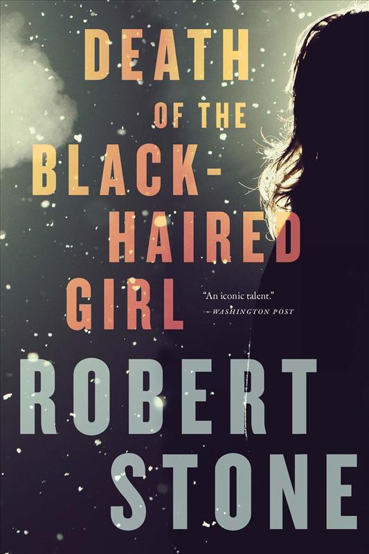 Stone Robert - Death of the Black-Haired Girl скачать бесплатно