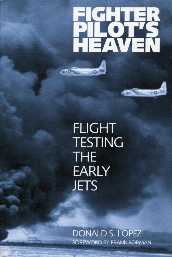 Lopez Donald - Fighter Pilots Heaven: Flight Testing the Early Jets скачать бесплатно