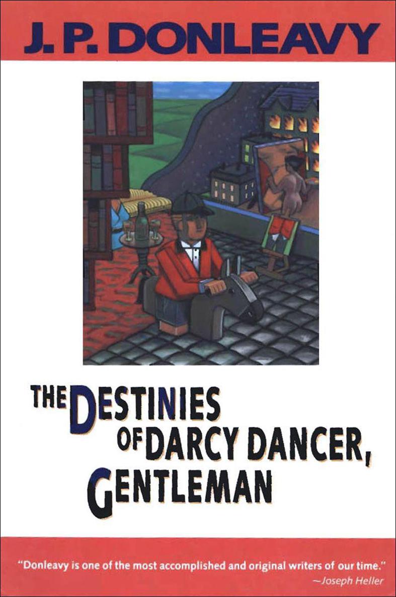Donleavy J. - The Destinies of Darcy Dancer, Gentleman скачать бесплатно