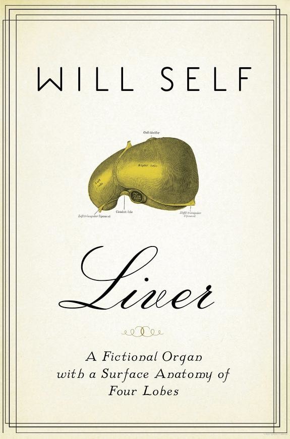 Self Will - Liver: A Fictional Organ With a Surface Anatomy of Four Lobes скачать бесплатно