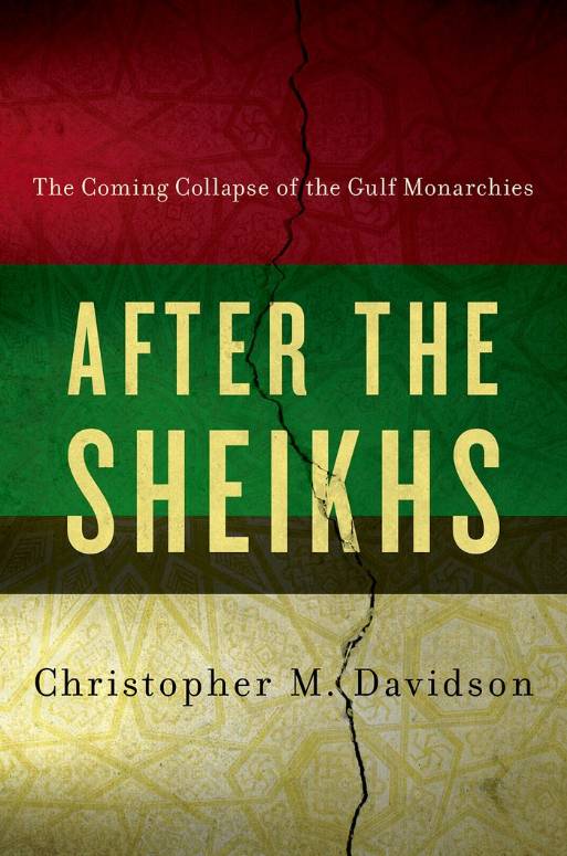 Davidson Christopher - After the Sheikhs : The Coming Collapse of the Gulf Monarchies скачать бесплатно