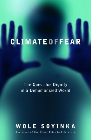 Soyinka Wole - Climate of Fear : The Quest for Dignity in a Dehumanized World скачать бесплатно