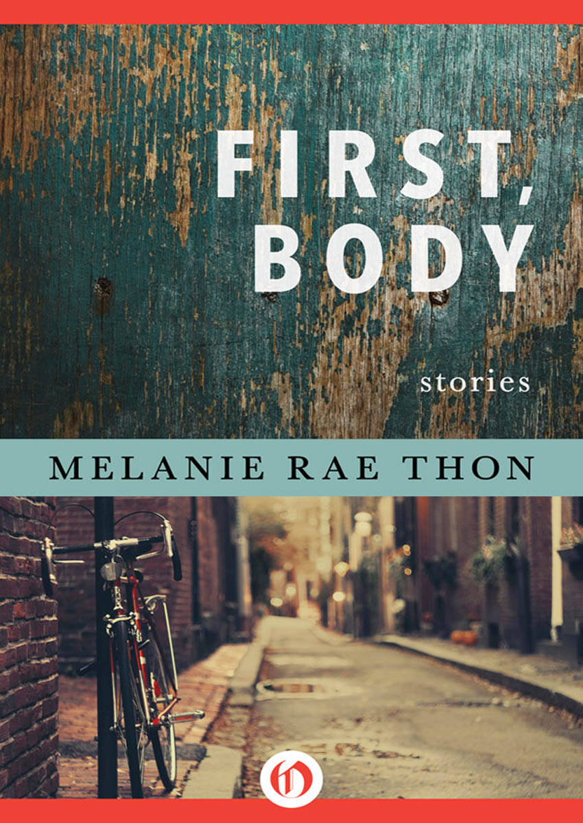 Thon Melanie - First, Body: Stories скачать бесплатно