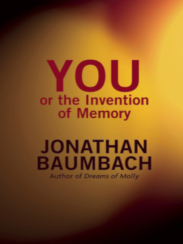 Baumbach Jonathan - You, or the Invention of Memory скачать бесплатно