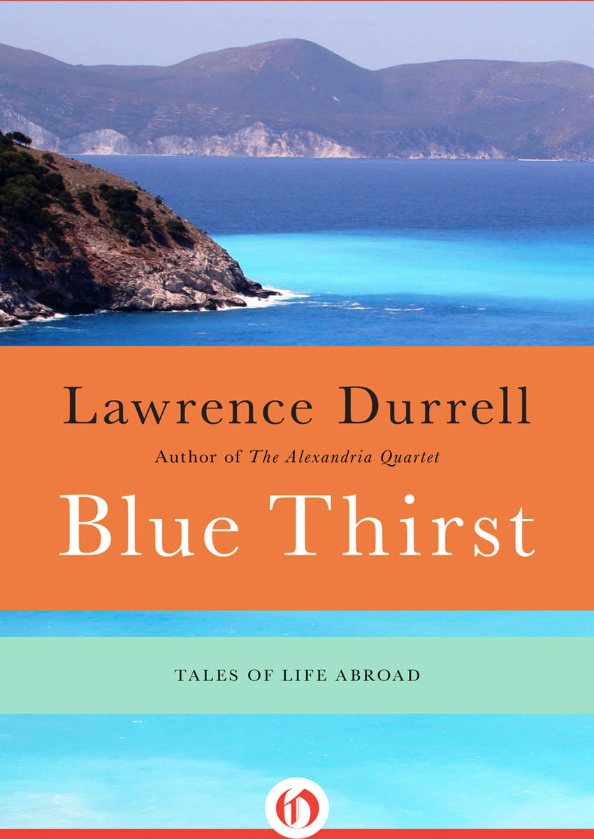 Durrell Lawrence - Blue Thirst: Tales of Life Abroad скачать бесплатно