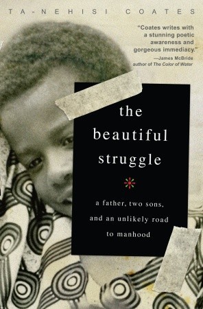Coates Ta-Nehisi - The Beautiful Struggle: A Father, Two Sons, and an Unlikely Road to Manhood скачать бесплатно