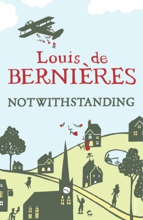 de Bernieres Louis - Notwithstanding: Stories from an English Village скачать бесплатно