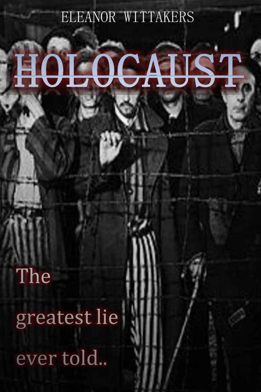 Wittakers Eleanor - Holocaust: The Greatest Lie Ever Told скачать бесплатно