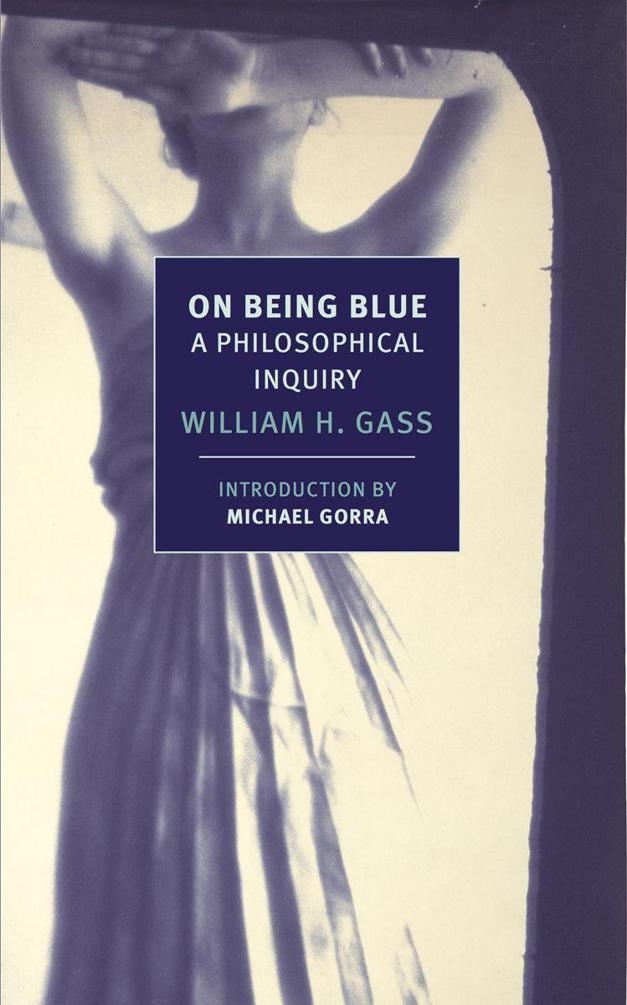 Gass William - On Being Blue: A Philosophical Inquiry скачать бесплатно