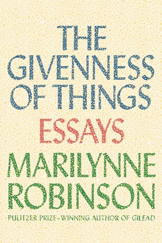 Robinson Marilynne - The Givenness of Things скачать бесплатно