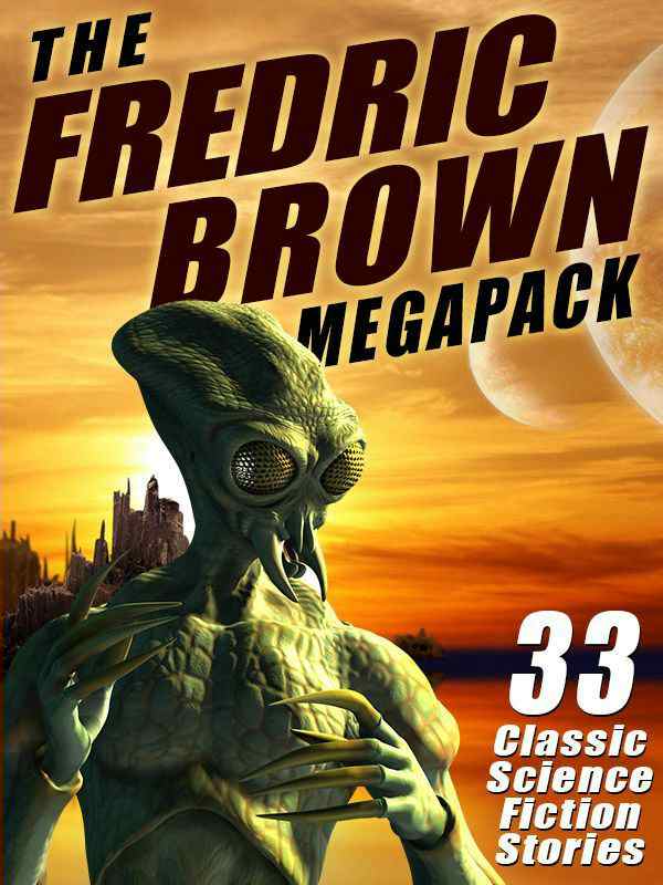 Brown Fredric - The Fredric Brown Megapack скачать бесплатно