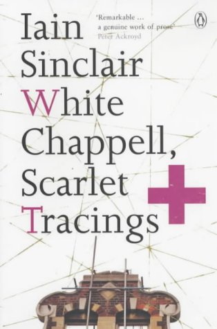 Sinclair Iain - White Chappell, Scarlet Tracings скачать бесплатно