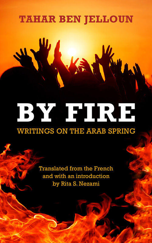 Ben Jelloun Tahar - By Fire: Writings on the Arab Spring скачать бесплатно