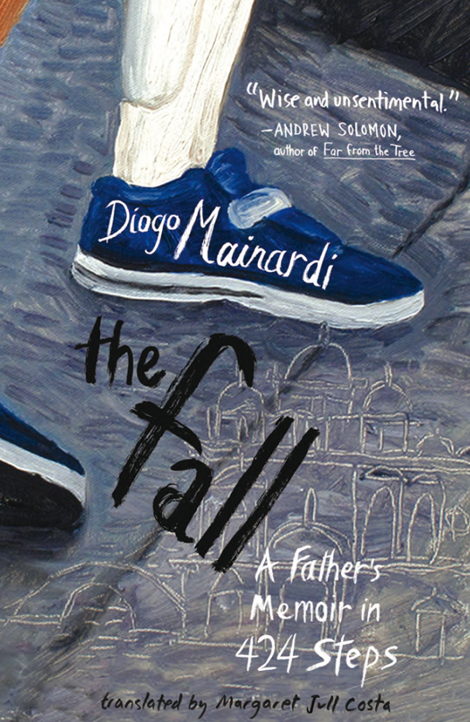Mainardi Diogo - The Fall: A Fathers Memoir in 424 Steps скачать бесплатно