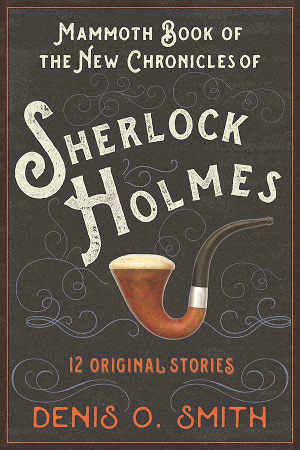 Smith Denis - The Mammoth Book of the New Chronicles of Sherlock Holmes скачать бесплатно