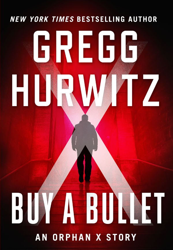Hurwitz Gregg - Buy a Bullet: An Orphan X Story скачать бесплатно