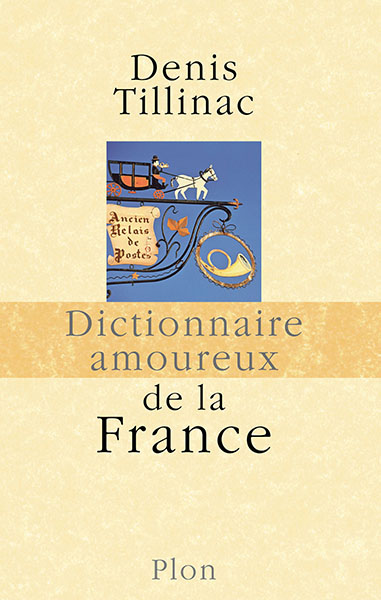 Tillinac Denis - Dictionnaire amoureux de la France скачать бесплатно