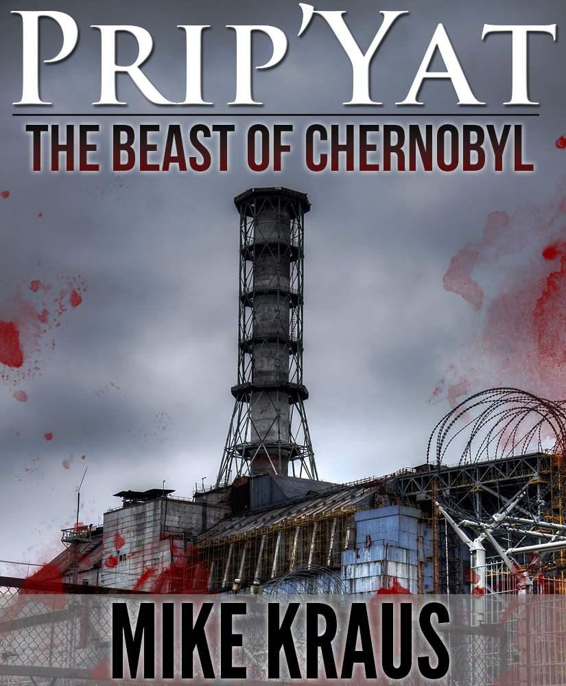 Kraus Mike - PripYat: The Beast of Chernobyl скачать бесплатно