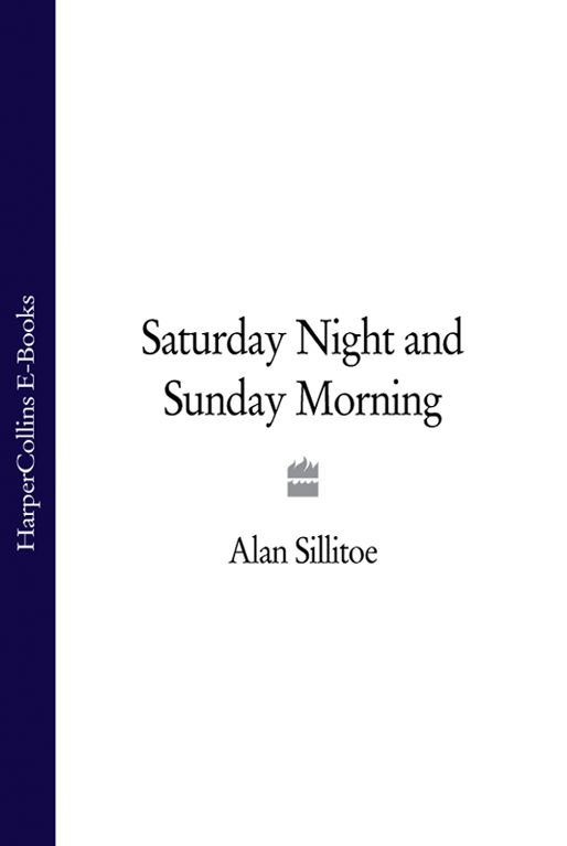 Sillitoe Alan - Saturday Night and Sunday Morning скачать бесплатно