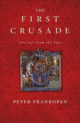 Frankopan Peter - The First Crusade: The Call from the East скачать бесплатно