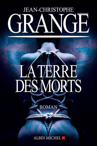 Grangé Jean-Christophe - La Terre des morts скачать бесплатно