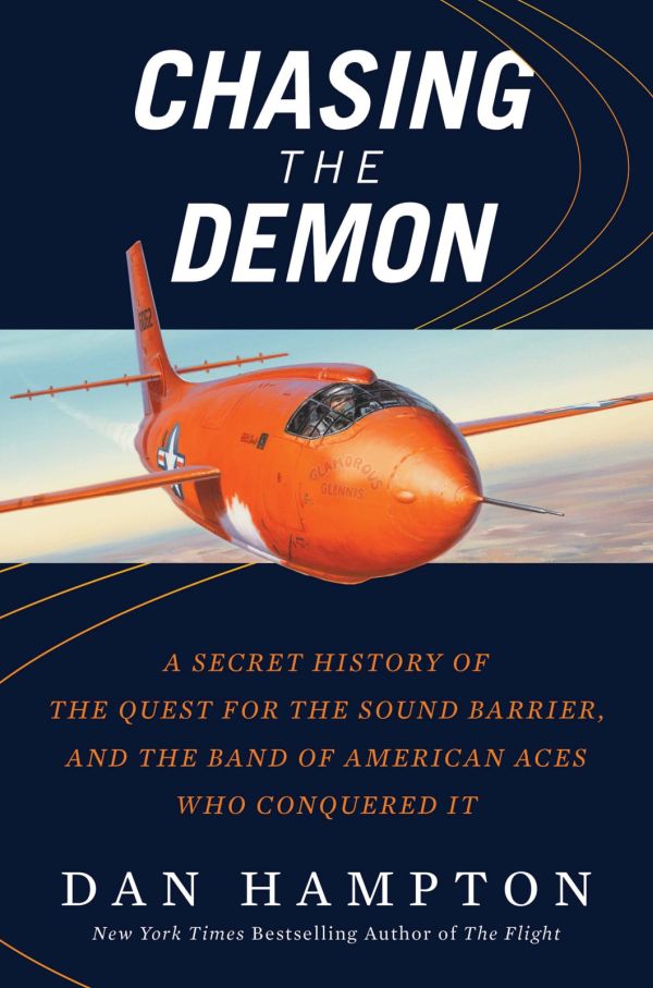 Hampton Dan - Chasing the Demon: A Secret History of the Quest for the Sound Barrier, and the Band of American Aces Who Conquered It скачать бесплатно