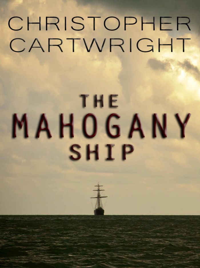 Cartwright Christopher - The Mahogany Ship скачать бесплатно
