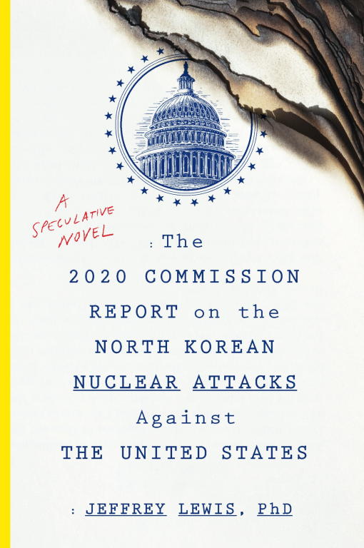 Lewis Jeffrey - The 2020 Commission Report on the North Korean Nuclear Attacks Against the United States скачать бесплатно