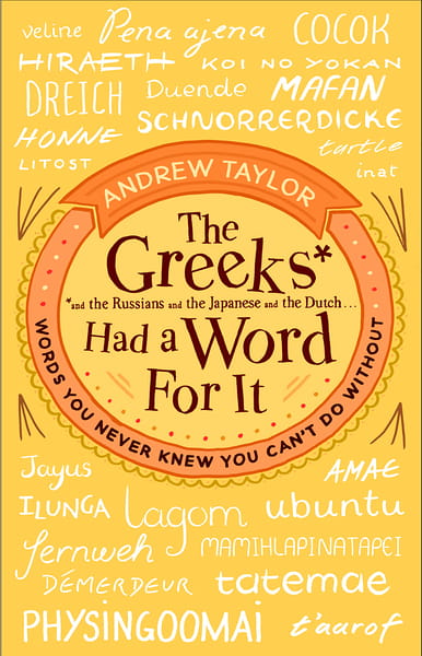 Taylor Andrew - The Greeks Had a Word for It: Words You Never Knew You Can’t Do Without скачать бесплатно