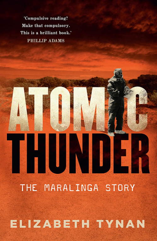 Tynan Elizabeth - Atomic Thunder: The Maralinga Story скачать бесплатно