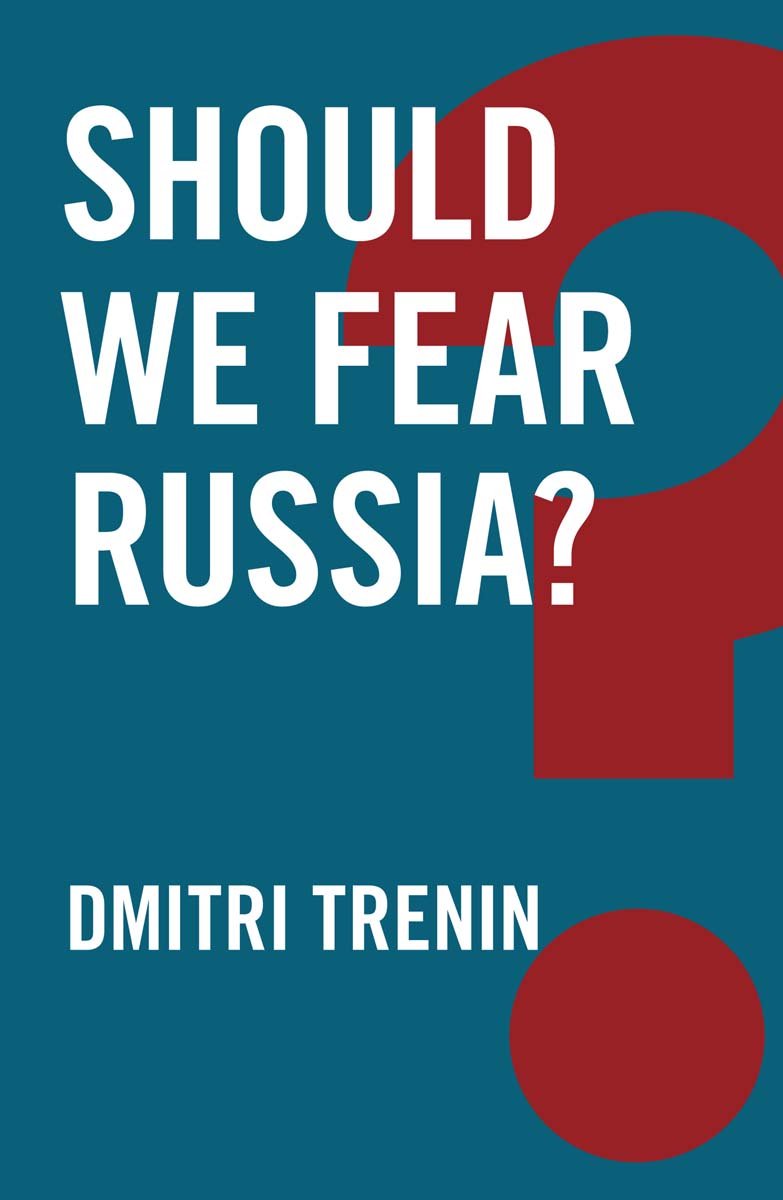 Trenin Dmitri - Should We Fear Russia? скачать бесплатно