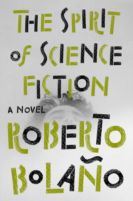 Bolaño Roberto - The Spirit of Science Fiction скачать бесплатно