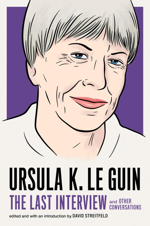 Ле Гуин Урсула - Ursula K. Le Guin: The Last Interview and Other Conversations скачать бесплатно