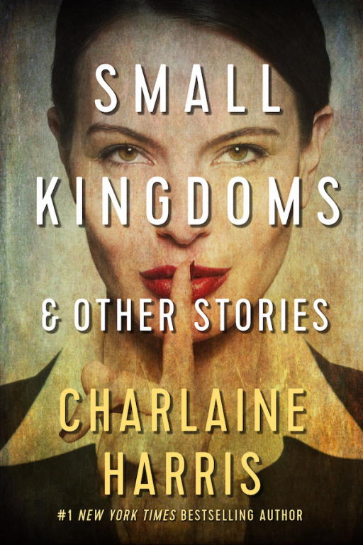 Harris Charlaine - Small Kingdoms and Other Stories скачать бесплатно