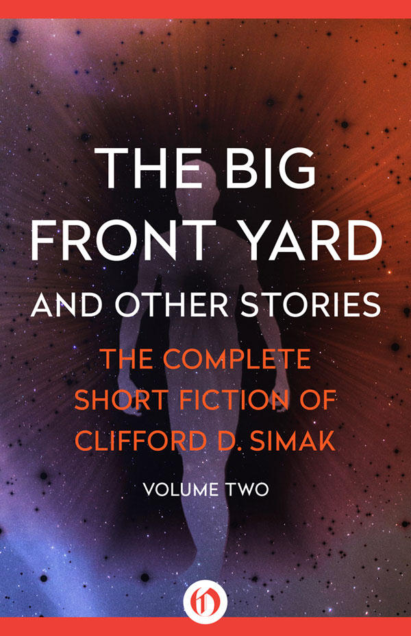 Simak Clifford - The Big Front Yard and Other Stories скачать бесплатно